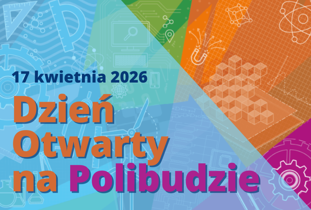 Kolorowe tło z białymi wzorami nawiązującymi do nauk technicznych.. Tło przecina jasnoniebieski, wpół transparentny trójkąt. Na nim napisy - granatowy z datą "17 kwietnia 2026" oraz pod nim większy, pomarańczowo różowy "Dzień Otwarty na Polibudzie"