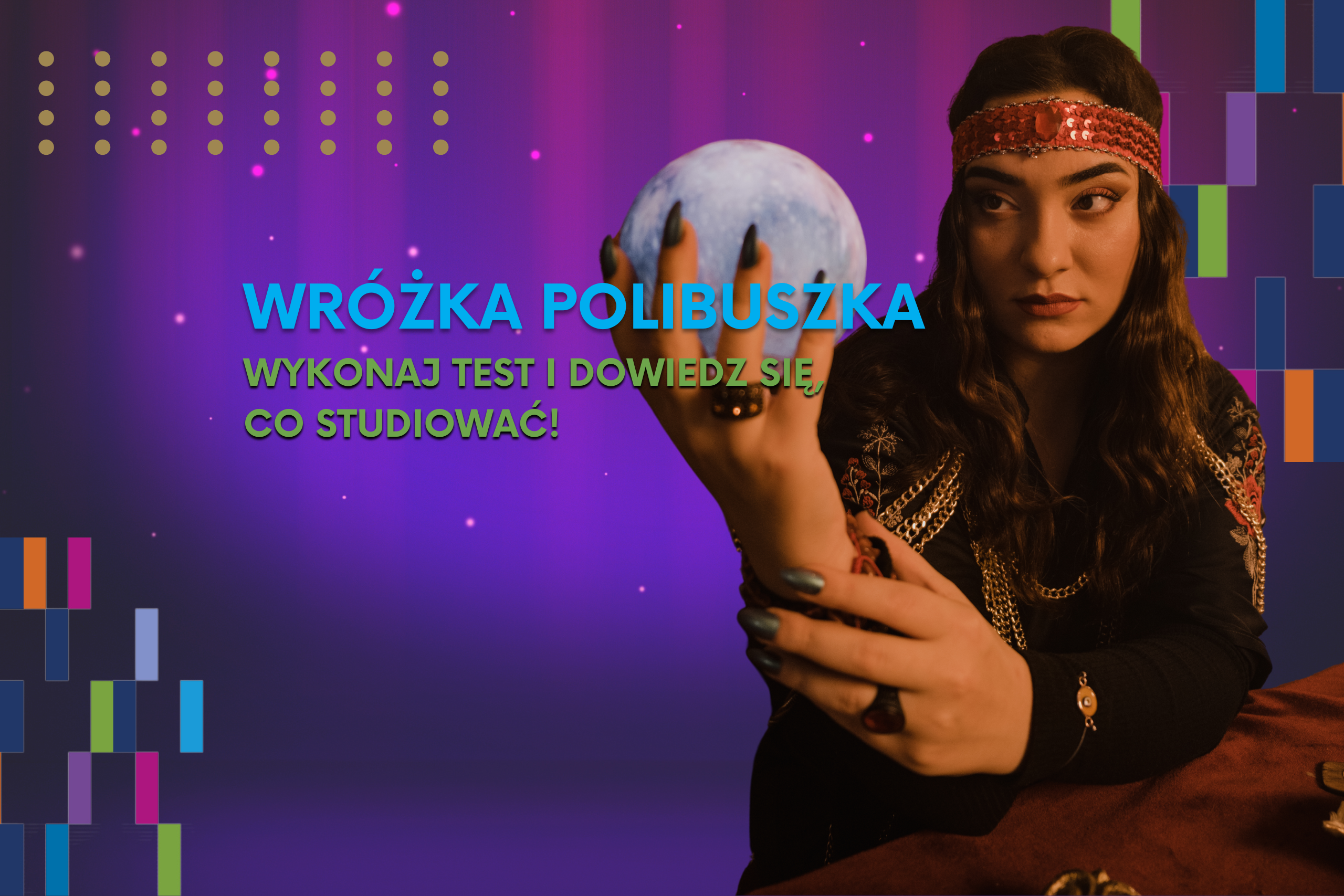 Grafika promocyjna z wizerunkiem wróżki trzymającej kulę, utrzymana w magicznej, fioletowej kolorystyce. Po lewej stronie widnieje hasło: „WRÓŻKA POLIBUSZKA – wykonaj test i dowiedz się, co studiować!”. Grafika zachęca do udziału w psychoteście pomagającym wybrać kierunek studiów.